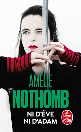 Ni d'Eve ni d'Adam: Roman. Ausgezeichnet mit dem Prix de Flore 2007 (Le Livre de Poche)