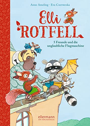 Elli Rotfell 2. 5 Freunde und die unglaubliche Flugmaschine Elli Rotfell 2. 5 Freunde und die unglaubliche Flugmaschine