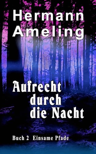 Aufrecht durch die Nacht (Einsame Pfade, Band 2)