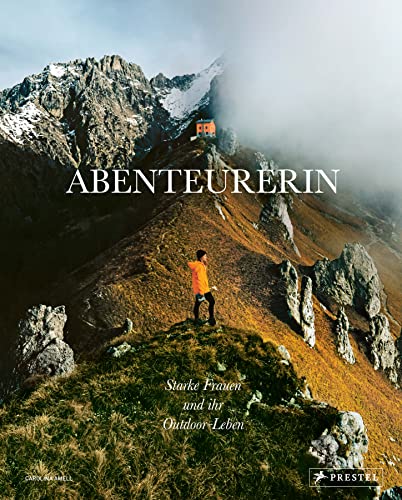 Abenteurerin: Starke Frauen und ihr Outdoor-Leben von Prestel Verlag