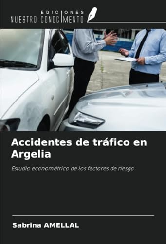 Accidentes de tráfico en Argelia: Estudio econométrico de los factores de riesgo von Ediciones Nuestro Conocimiento