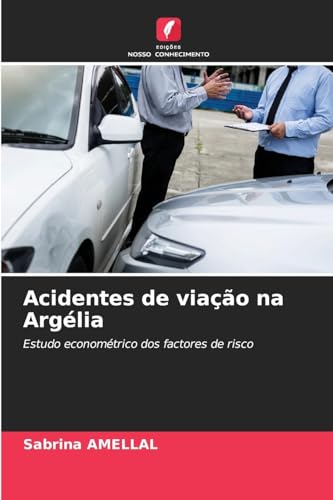 Acidentes de viação na Argélia: Estudo econométrico dos factores de risco von Edições Nosso Conhecimento