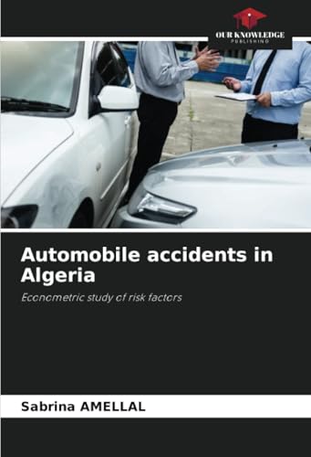 Automobile accidents in Algeria: Econometric study of risk factors von Our Knowledge Publishing