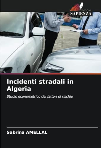 Incidenti stradali in Algeria: Studio econometrico dei fattori di rischio von Edizioni Sapienza
