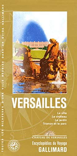 Versailles: La ville, le château, le jardin, Trianon et le parc