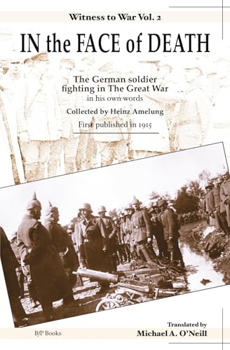 In the Face of Death: The exploits of German soldiers in the The Great War (Witness to War, Band 2) von BfP Books