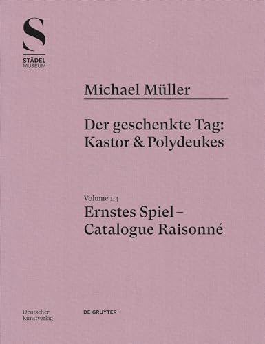 Michael Müller. Ernstes Spiel. Catalogue Raisonné: Vol. 1.4, Der geschenkte Tag: Kastor & Polydeukes von Deutscher Kunstverlag (DKV)