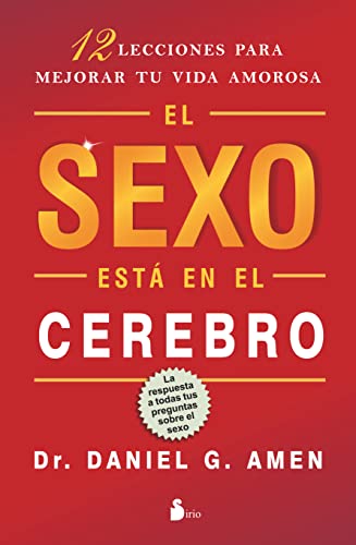 El Sexo Esta en el Cerebro: 12 Lecciones Para Mejorar Tu Vida Amorosa = Sex on the Brain (2012) von Editorial Sirio