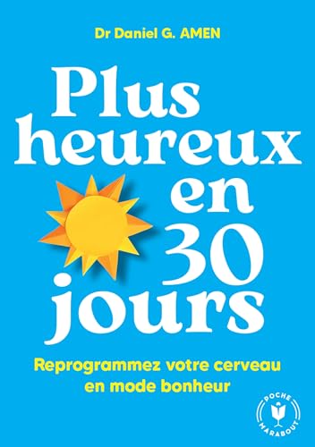 Plus heureux en 30 jours: Reprogrammez votre cerveau en mode bonheur von MARABOUT