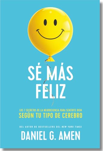 Sé más feliz: Los 7 secretos de la neurociencia para sentirte bien según tu tipo de cerebro von Reverté Management (REM)