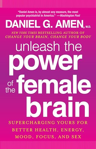 Unleash the Power of the Female Brain: Supercharging Yours for Better Health, Energy, Mood, Focus, and Sex von Harmony Books