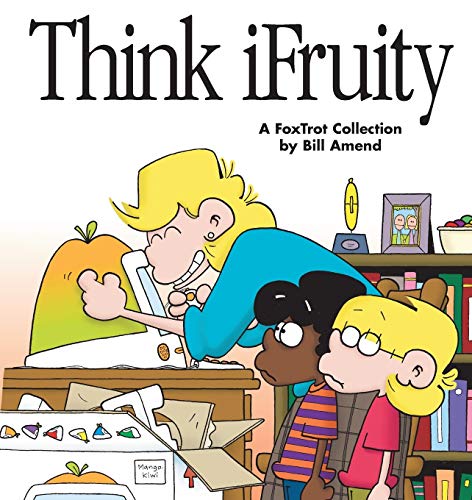 Think iFruity: A FoxTrot Collection