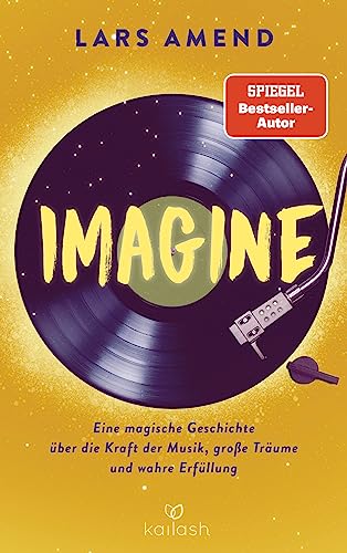 Imagine: Eine magische Geschichte über die Kraft der Musik, große Träume und wahre Erfüllung von Kailash