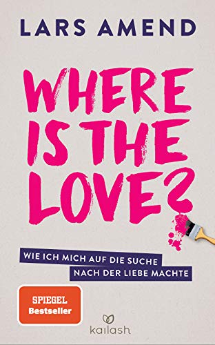 Where is the Love?: Wie ich mich auf die Suche nach der Liebe machte von Kailash