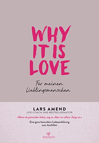 Why it is Love: Für meinen Lieblingsmenschen - Eine ganz besondere Liebeserklärung zum Ausfüllen