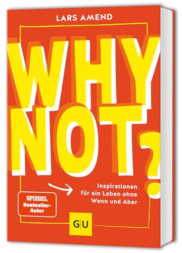 Why not?: Inspirationen für ein Leben ohne Wenn und Aber