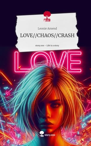 LOVE//CHAOS//CRASH. Life is a Story - story.one