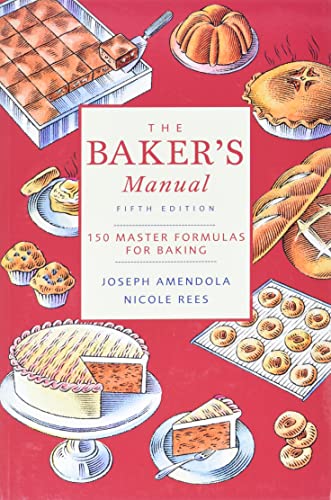 The Baker's Manual: 150 Master Formulas for Baking