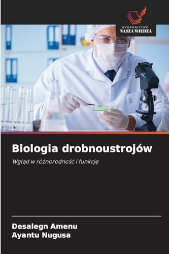 Biologia drobnoustrojów: Wgląd w różnorodność i funkcję: Wgl¿d w ró¿norodno¿¿ i funkcj¿ Biologia drobnoustrojów: Wgląd w różnorodność i funkcję: Wgl¿d w ró¿norodno¿¿ i funkcj¿ von Wydawnictwo Nasza Wiedza