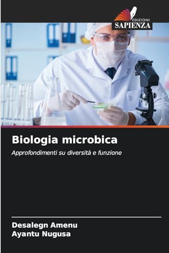 Biologia microbica: Approfondimenti su diversità e funzione Biologia microbica: Approfondimenti su diversità e funzione von Edizioni Sapienza