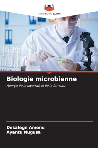 Biologie microbienne: Aperçu de la diversité et de la fonction Biologie microbienne: Aperçu de la diversité et de la fonction von Editions Notre Savoir