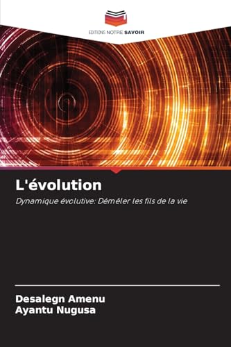 L'évolution: Dynamique évolutive: Démêler les fils de la vie