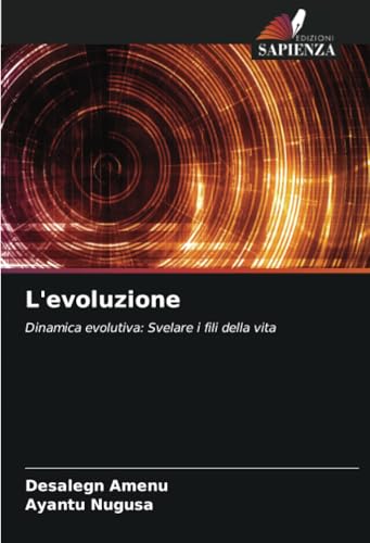 L'evoluzione: Dinamica evolutiva: Svelare i fili della vita L'evoluzione: Dinamica evolutiva: Svelare i fili della vita von Edizioni Sapienza