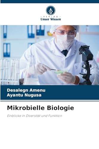 Mikrobielle Biologie: Einblicke in Diversität und Funktion Mikrobielle Biologie: Einblicke in Diversität und Funktion von Verlag Unser Wissen