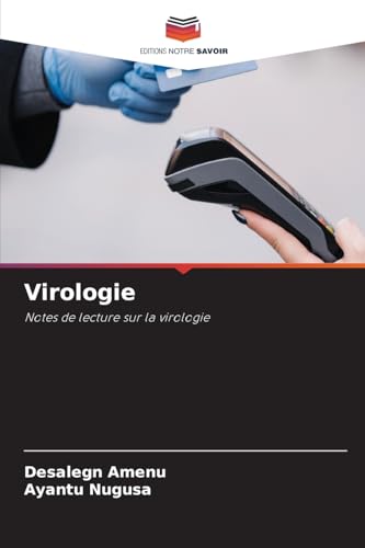 Virologie: Notes de lecture sur la virologie Virologie: Notes de lecture sur la virologie von Editions Notre Savoir