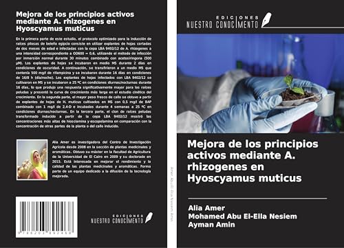 Mejora de los principios activos mediante A. rhizogenes en Hyoscyamus muticus von Ediciones Nuestro Conocimiento
