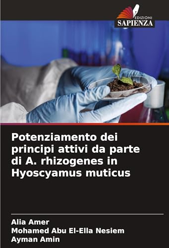 Potenziamento dei principi attivi da parte di A. rhizogenes in Hyoscyamus muticus von Edizioni Sapienza