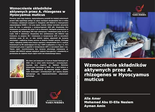Wzmocnienie sk¿adników aktywnych przez A. rhizogenes w Hyoscyamus muticus: DE von Wydawnictwo Nasza Wiedza