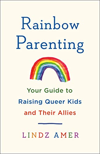 Rainbow Parenting: Your Guide to Raising Queer Kids and Their Allies von Griffin