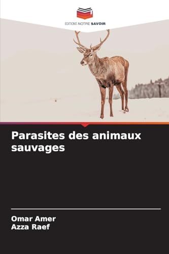 Parasites des animaux sauvages von Editions Notre Savoir