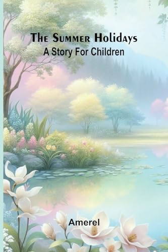 The summer holidays: a story for children von Alpha Edition