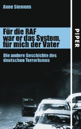 Für die RAF war er das System, für mich der Vater: Die andere Geschichte des deutschen Terrorismus Für die RAF war er das System, für mich der Vater: Die andere Geschichte des deutschen Terrorismus