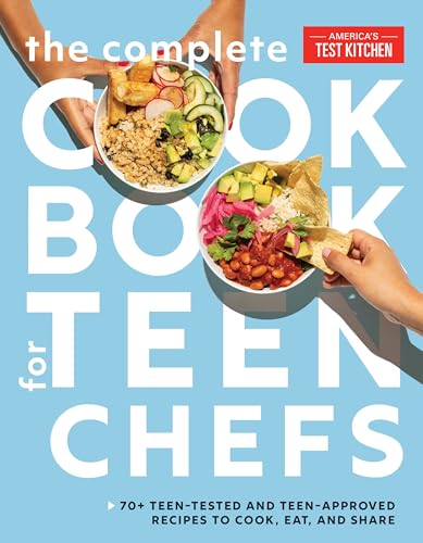 The Complete Cookbook for Teen Chefs: 70+ Teen-Tested and Teen-Approved Recipes to Cook, Eat and Share The Complete Cookbook for Teen Chefs: 70+ Teen-Tested and Teen-Approved Recipes to Cook, Eat and Share