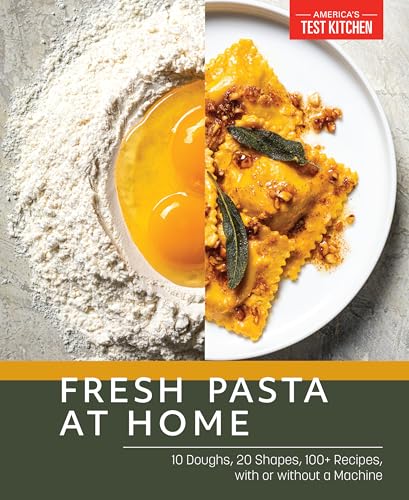 Fresh Pasta at Home: 10 Doughs, 20 Shapes, 100+ Recipes, with or without a Machine Fresh Pasta at Home: 10 Doughs, 20 Shapes, 100+ Recipes, with or without a Machine