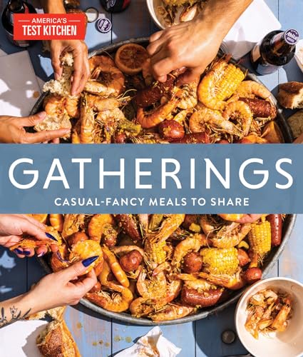 Gatherings: Casual-Fancy Meals to Share von America's Test Kitchen