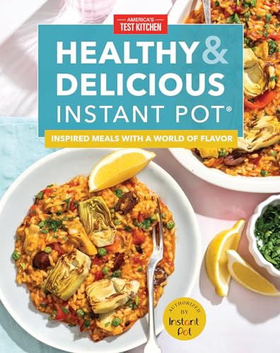 Healthy and Delicious Instant Pot: Inspired meals with a world of flavor von AMER TEST KITCHEN