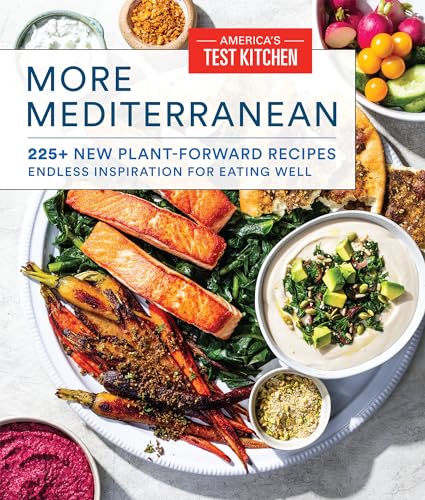 More Mediterranean: 225+ New Plant-Forward Recipes Endless Inspiration for Eating Well von America's Test Kitchen