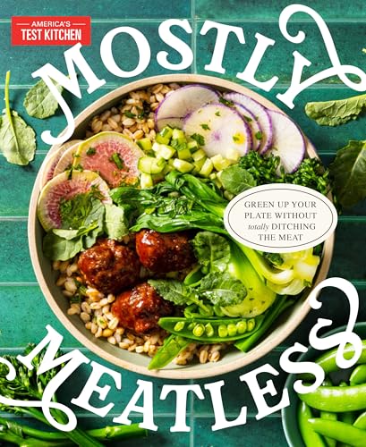 Mostly Meatless: Green Up Your Plate Without Totally Ditching the Meat Mostly Meatless: Green Up Your Plate Without Totally Ditching the Meat von America's Test Kitchen