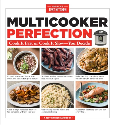 Multicooker Perfection: Cook It Fast or Cook It Slow-You Decide von America's Test Kitchen