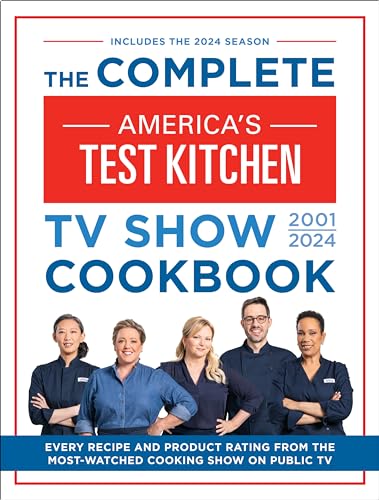 The Complete America’s Test Kitchen TV Show Cookbook 2001–2024: Every Recipe and Product Rating From the Most-Watched Cooking Show on Public TV The Complete America’s Test Kitchen TV Show Cookbook 2001–2024: Every Recipe and Product Rating From the Most-Watched Cooking Show on Public TV