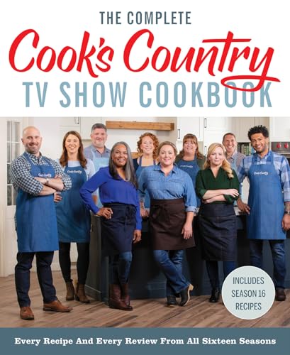 The Complete Cook’s Country TV Show Cookbook: Every Recipe and Every Review from All Sixteen Seasons: Includes Season 16 von Cook's Country
