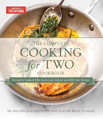 The Complete Cooking for Two Cookbook, 10th Anniversary Gift Edition: 700+ Recipes for Everything You'll Ever Want to Make The Complete Cooking for Two Cookbook, 10th Anniversary Gift Edition: 700+ Recipes for Everything You'll Ever Want to Make