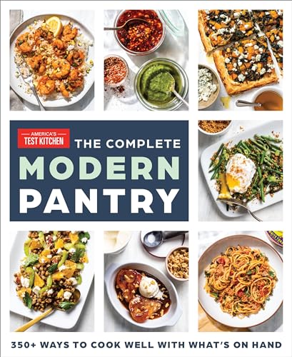 The Complete Modern Pantry: 350+ Ways to Cook Well with What's on Hand von America's Test Kitchen
