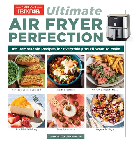Ultimate Air Fryer Perfection: 185 Remarkable Recipes That Make the Most of Your Air Fryer von America's Test Kitchen