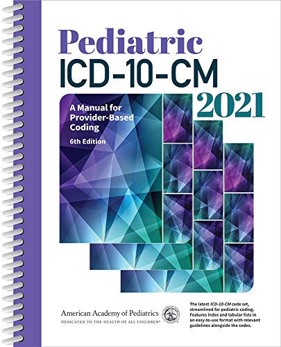 Pediatric ICD-10-CM 2021: A Manual for Provider-Based Coding (Pediatric ICD-10-CM 2020)