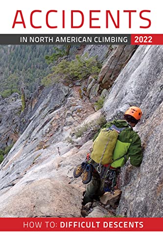 Accidents in North American Climbing 2022 (12) (Know the Ropes: Getting Down, 75, Band 12)